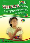 100 Zirkusspiele und Improvisationen für Kinder